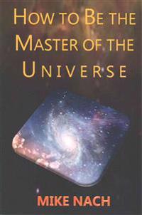 HOW to BE the MASTER of the UNIVERSE