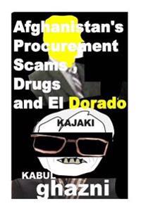 Afghanistans Procurement Scams, Drugs and El Dorado