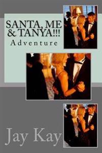 Santa, ME & Tanya!!!: Adventure