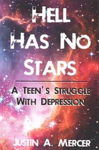 Hell Has No Stars: A Teen's Struggle With Depression