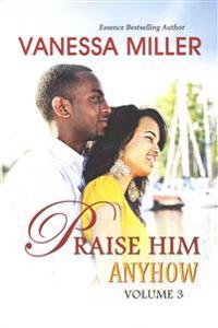 Praise Him Anyhow