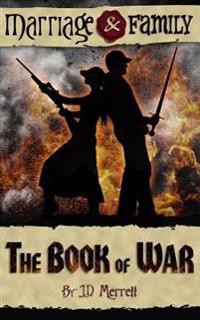 MARRIAGE and FAMILY: the BOOK of WAR