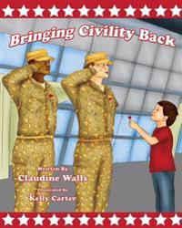 Bringing Civility Back: Teaching, our next generation on how to Bring Civility Back .