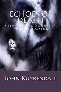 Echoes of Death: Keep Telling Yourself, Your Dreaming