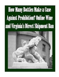 How Many Bottles Make a Case Against Prohibition? Online Wine and Virginia's Direct Shipment Ban