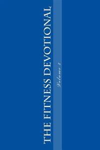 The Fitness Devotional: Volume 2