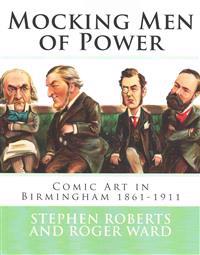 Mocking Men of Power: Comic Art in Birmingham 1861-1911