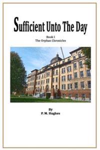 Sufficient Unto The Day