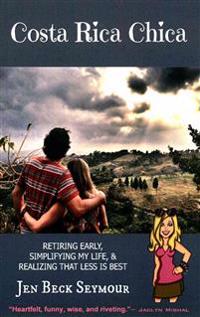 Costa Rica Chica: Retiring early, simplifying my life, & realizing that less is best