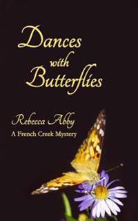 Dances With Butterflies: A French Creek Mystery