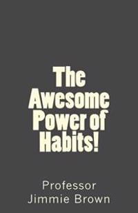 The Awesome Power of Habits!