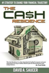 The CA$H Residence: How to Change Your Financial Trajectory