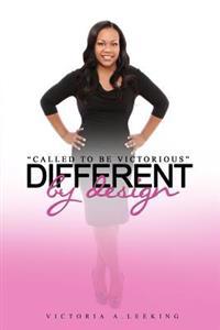 Different By Design: Called To Be Victorious