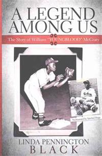 A Legend Among Us: The story of William "Youngblood" McCrary of the Negro Baseball League Kansas City Monarchs