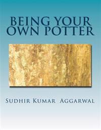 Being Your Own Potter: A Guide to Living with Maturity