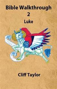 Bible Walkthrough - 2 - Luke