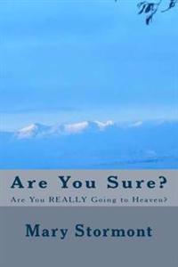 Are You Sure?: Are You REALLY Going to Heaven?