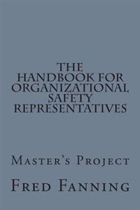 The Handbook for Organizational Safety Representatives: A Master's Project