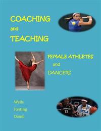 Coaching and Teaching Female Athletes and Dancers