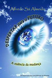 Despertar para o Futuro: A essência da mudança