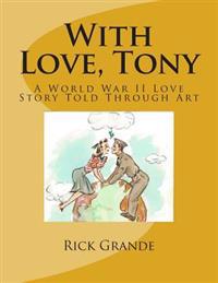With Love, Tony: A World War II Love Story Told Through Art