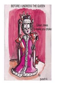 Undressing The Queen: Jokes to make you choke
