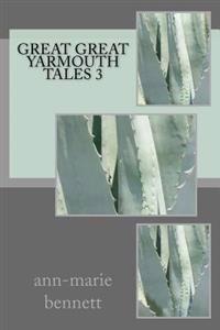 Great Great Yarmouth tales 3