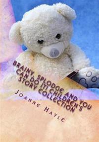Brainy, Splodge and You Can Do It! Children's Story Collection