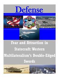 Fear and Attraction in Statecraft: Western Multilateralism's Double-Edged Swords