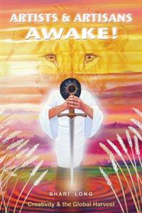 Artists & Artisans Awake!: Creativity & the Global Harvest