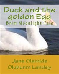 Duck and the golden Egg: Brim Moonlight Tale