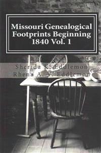 Missouri Genealogical Footprints Beginning 1840 Vol. One