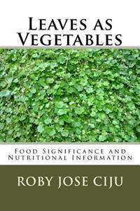 Leaves as Vegetables: Food Significance and Nutritional Information
