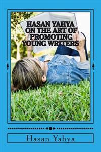 Hasan Yahya on the Art of Promoting Young Writers