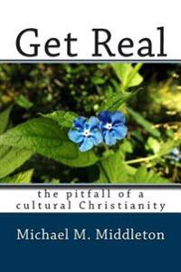 Get Real: the pitfall of a cultural Christianity