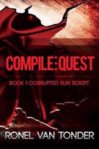 Compile: Quest: Book 1: The Corrupted SUN Script (Science Fiction Trilogy)