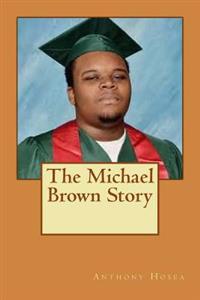 The Michael Brown Story