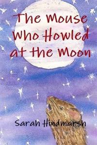 The Mouse Who Howled At the Moon