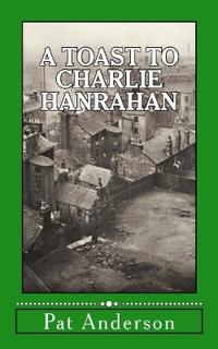 A Toast to Charlie Hanrahan