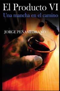 El Producto VI: Una mancha en el camino