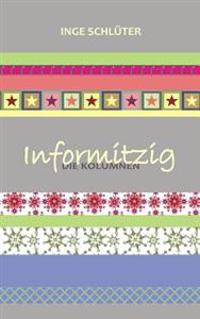 Informitzig - die Kolumnen