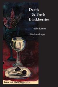 Death & Fresh Blackberries: Dialogues with Death