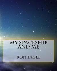 My Spaceship And Me