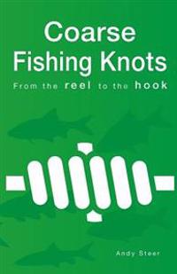 Coarse Fishing Knots - From the reel to the hook