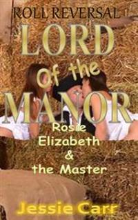 Lord or the Manor: Rosie, Elizabeth and the Master