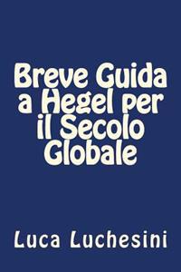 Breve Guida a Hegel per il Secolo Globale