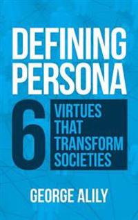 Defining Persona: 6 Virtues that Transform societies