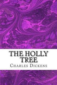 The Holly Tree: (Charles Dickens Classics Collection)