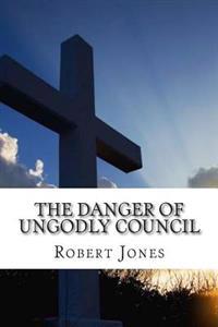 The Danger of Ungodly Council