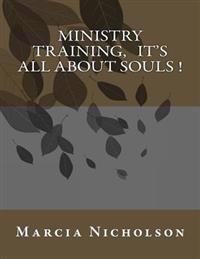 Ministry Training, It's All About Souls !